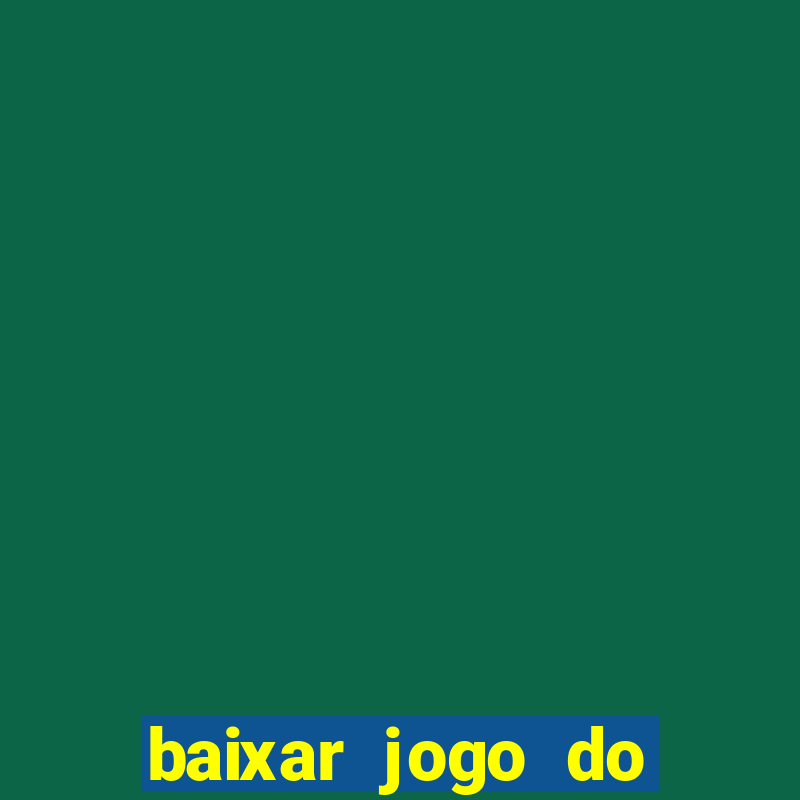 baixar jogo do tigrinho plataforma nova